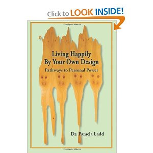 Living Happily By Your Own Design: Pathways to Personal Power